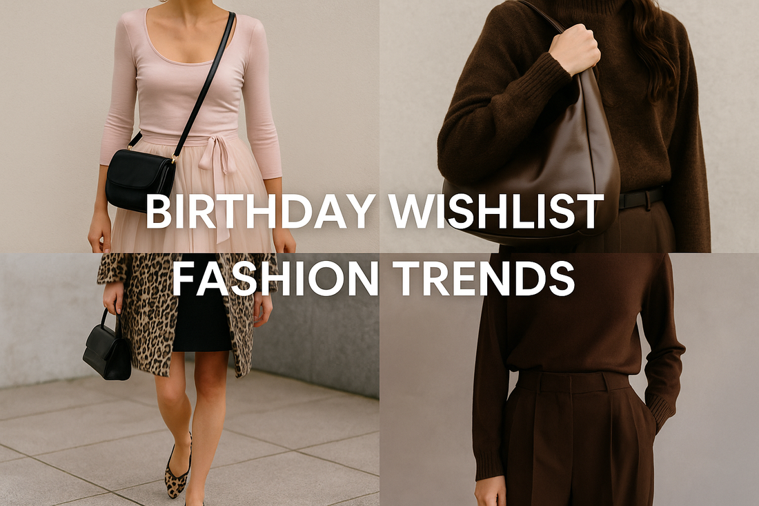 Birthday Wishlist Fashion Trends