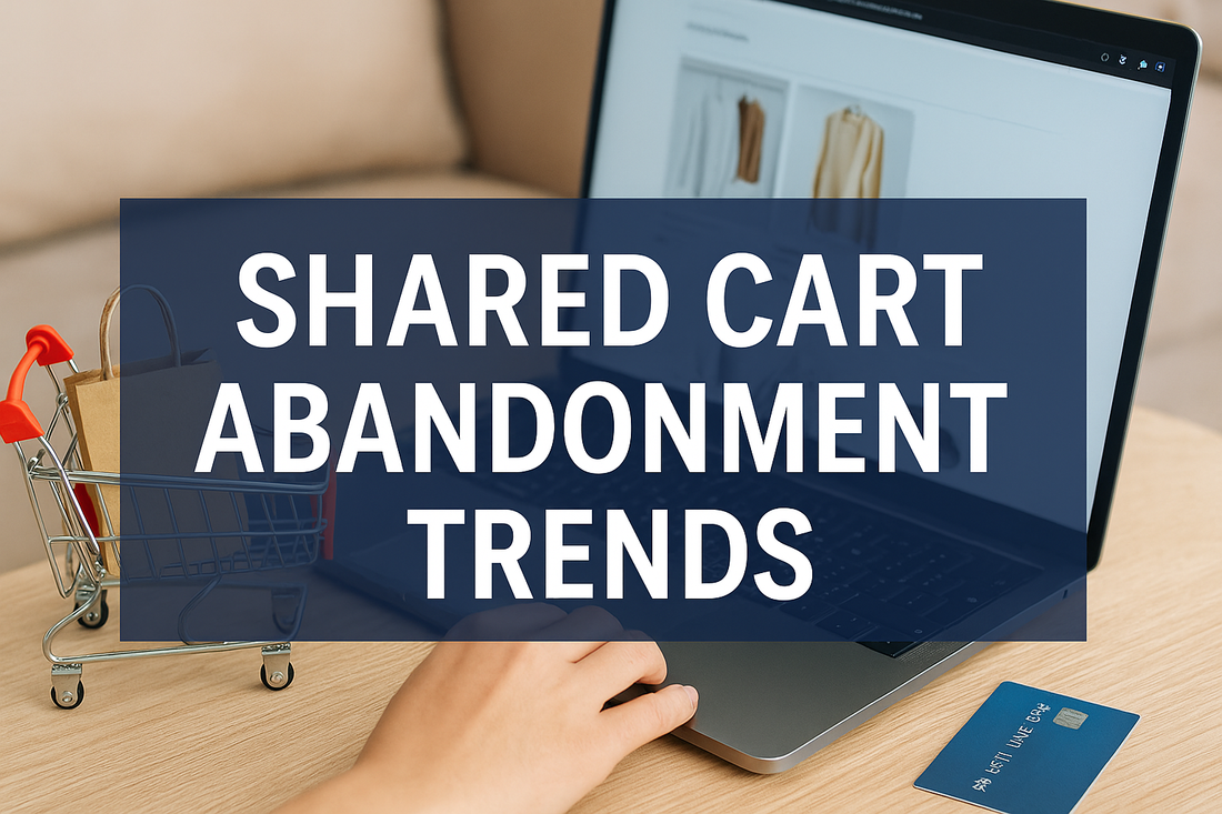 Shared Cart Abandonment Trends