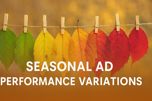 Seasonal Ad Performance Variations 