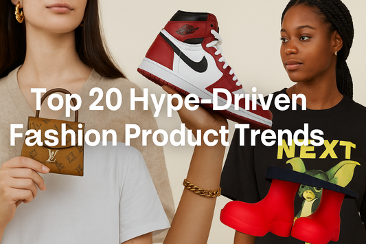 Hype-Driven Fashion Product Trends