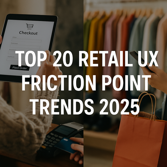 Retail UX Friction Point Trends 