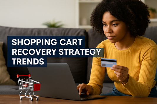 Shopping Cart Recovery Strategy Trends