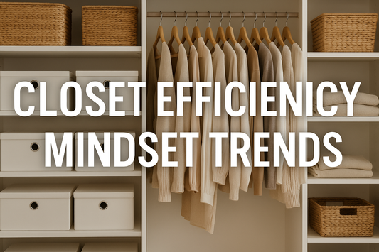 Closet Efficiency Mindset Trends