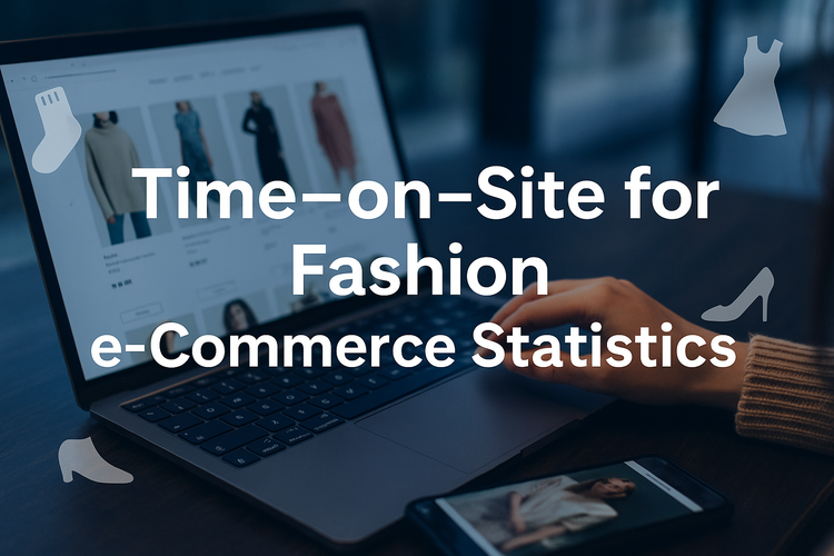 TIME-ON-SITE FASHION E-COMMERCE STATISTICS