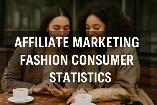 Affiliate Marketing Fashion Consumer Statistics