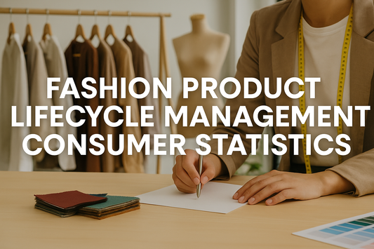 Fashion Product Lifecycle Management Consumer Statistics