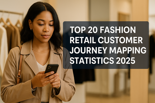 Fashion Retail Customer Journey Mapping Statistics 2025