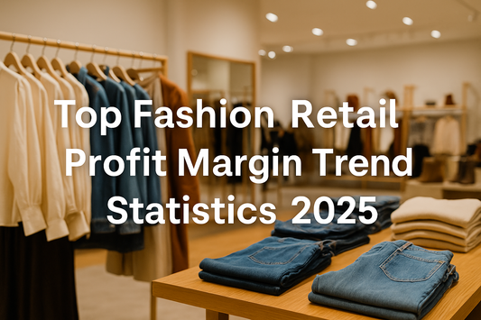 Fashion Retail Profit Margin Trends Statistics