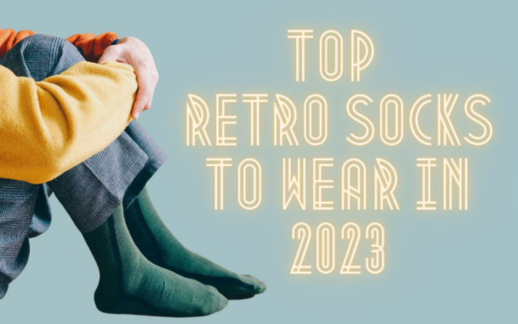 5 TOP RETRO SOCKS TO WEAR IN 2023