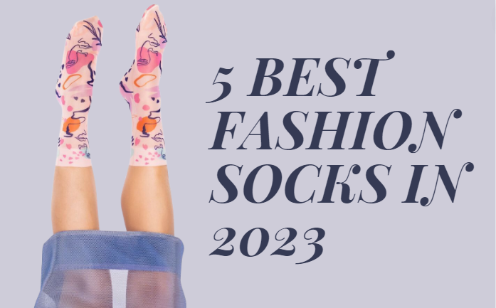 5 BEST FASHION SOCKS TO HAVE IN 2024